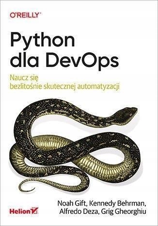 PYTHON DLA DEVOPS. NAUCZ SIĘ BEZLITOŚNIE.. NOAH GIFT, KENNEDY BEHRMAN, ALFR