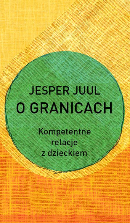 O granicach. Kompetentne relacje z dzieckiem Jesper Juul