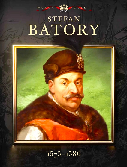 WŁADCY POLSKI 5 / 2026 - STEFAN BATORY