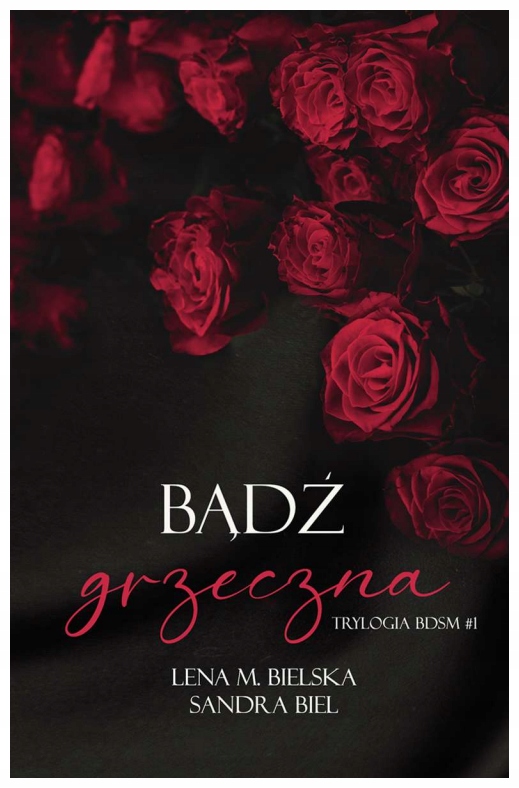 Bądź grzeczna Trylogia Bdsm Tom 1 Sandra Biel
