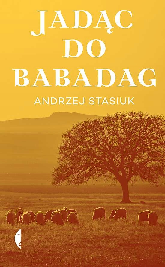 

Jadąc Do Babadag Wyd. 2020 Andrzej Stasiuk
