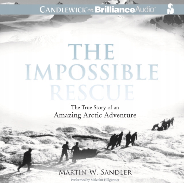 Impossible Rescue - Sandler, Martin W. AUDIOBOOK