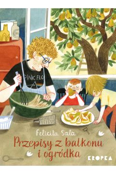 

Przepisy Z Balkonu I Ogródka Felicita Sala