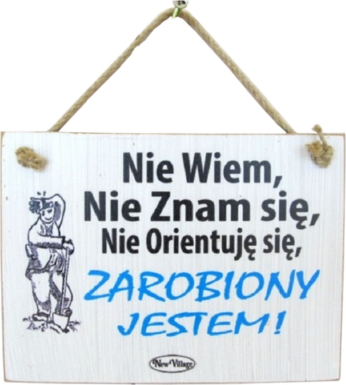 

Tabliczka drewniana Nie Wiem Nie Znam się Nie Orie