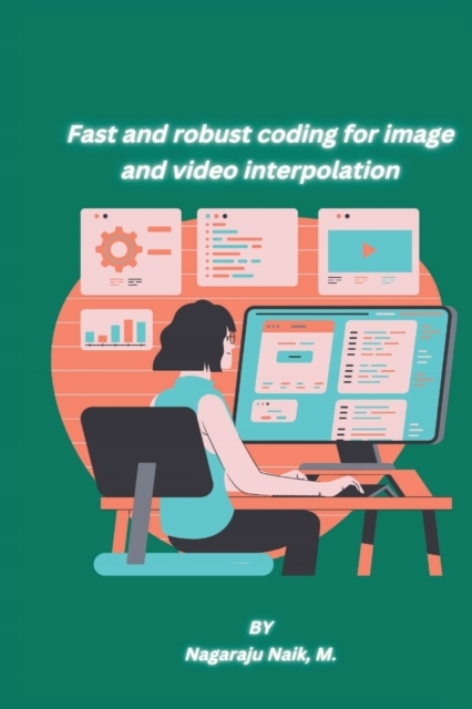 Fast and robust coding for image and video interpolation M. NAGARAJU NAIK
