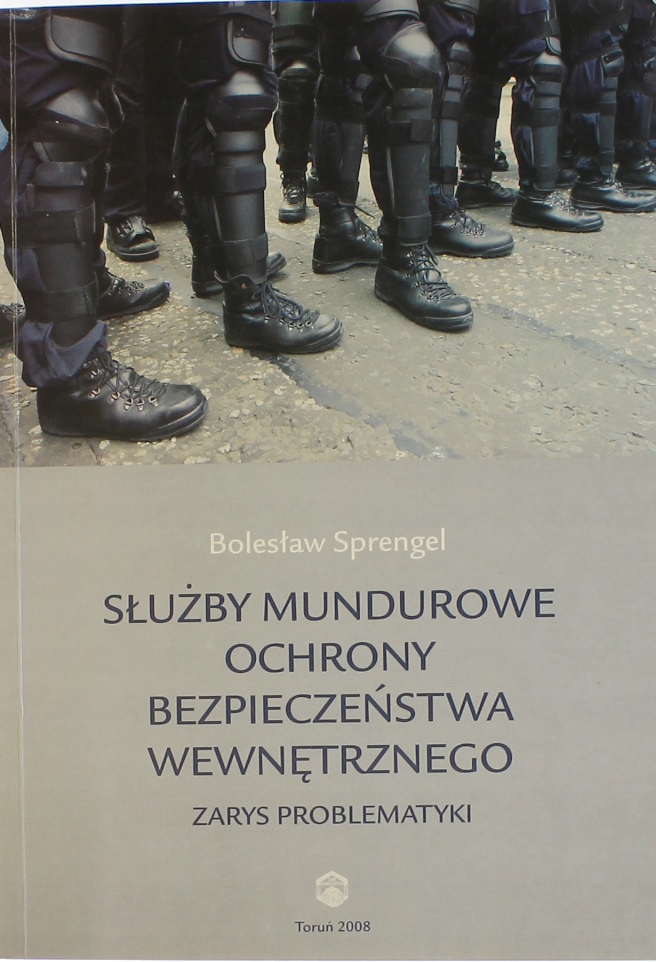 Służby Mundurowe Ochrony Bezpieczeństwa Wewnętrznego Zarys Problematyki