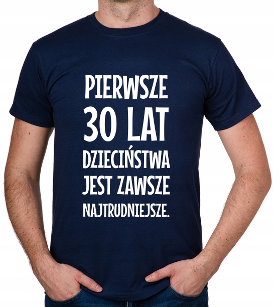 

koszulka Pierwsze 30 Lat Dzieciństwa... prezent