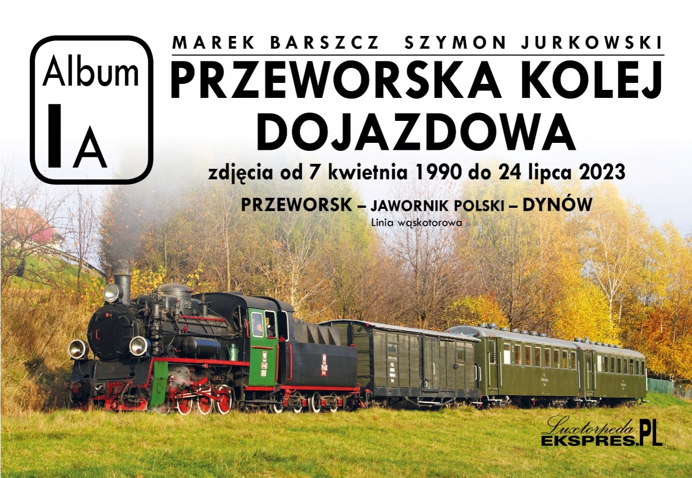 Przeworska Kolej Dojazdowa. Album Fotograficzny M. Barszcz, S. Jurkowski