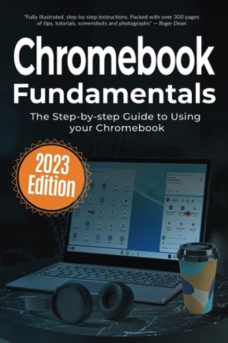 Wilson, Kevin Chromebook Fundamentals 2023 Edition: The Step-by-step Guide