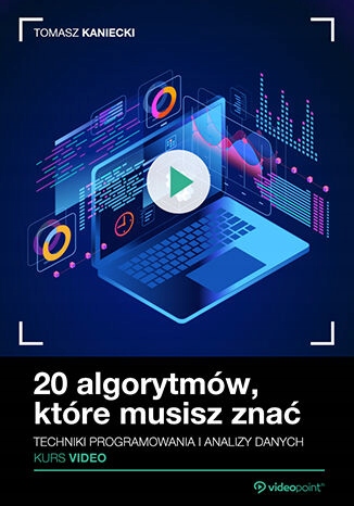 20 algorytmów, które musisz znać Tytuł 20 algorytmów, które musisz znać. Kurs video. Techniki programowania i analizy danych
