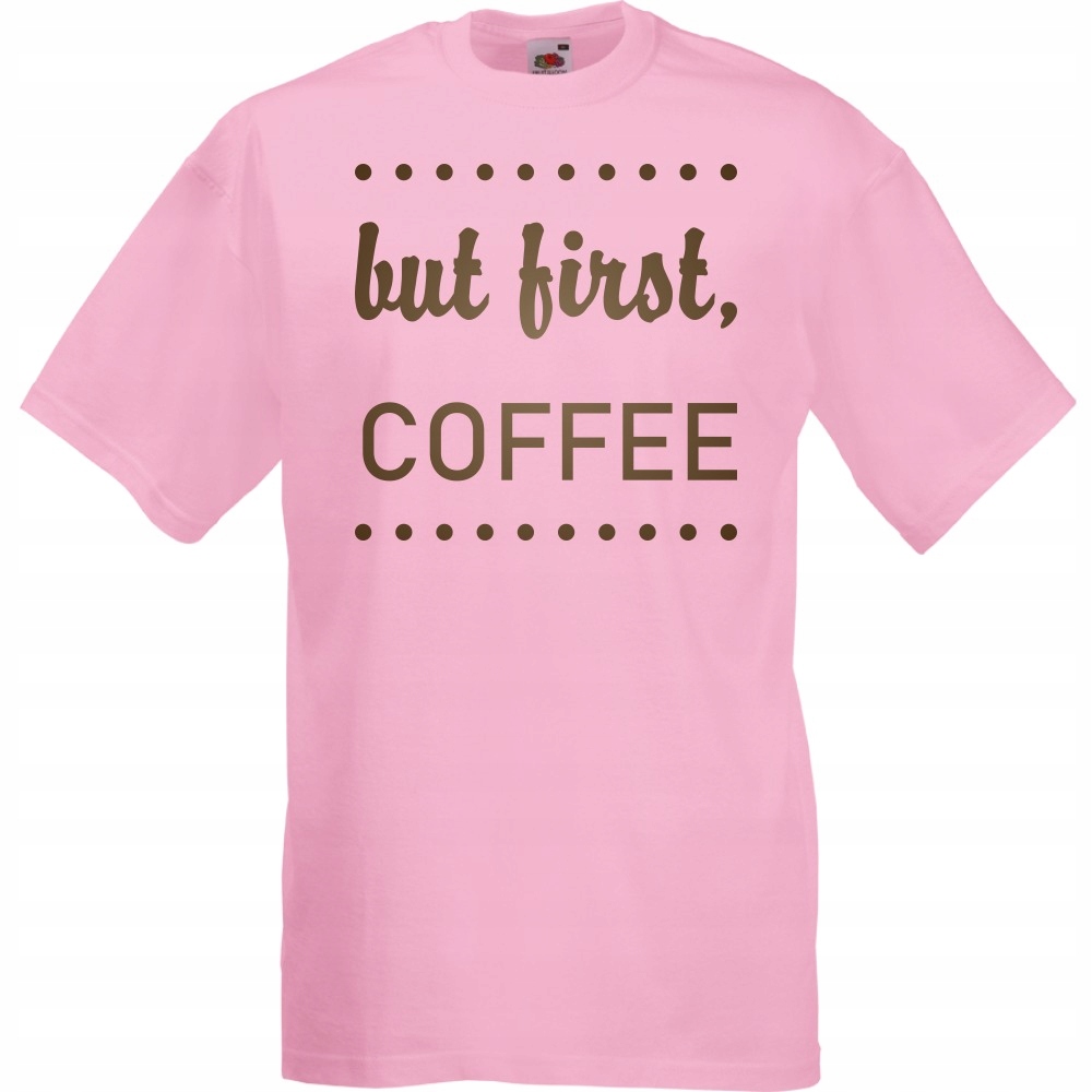 

Koszulka but first coffee kawa S różowa