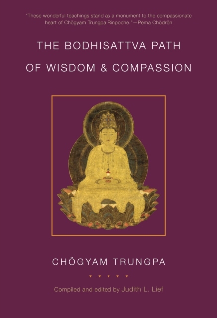 The Bodhisattva Path of Wisdom and Compassion CHOGYAM TRUNGPA