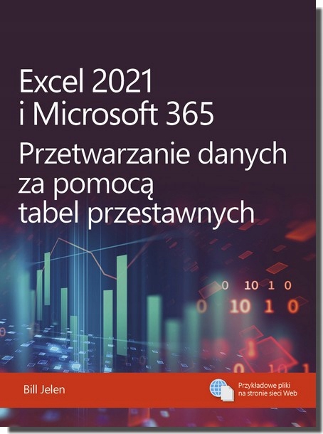 

Excel 2021 i Microsoft 365. Przetwarzanie danych