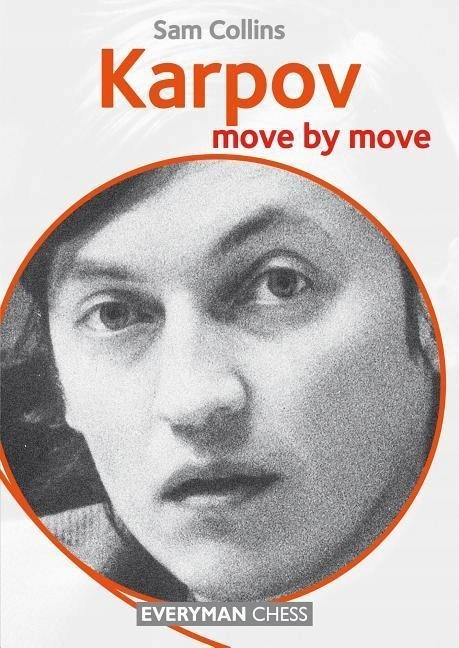 Karpov: Move by Move SAM COLLINS