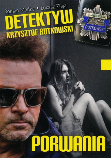 

Detektyw Krzysztof Rutkowski. Porwania Ł. Ziaja