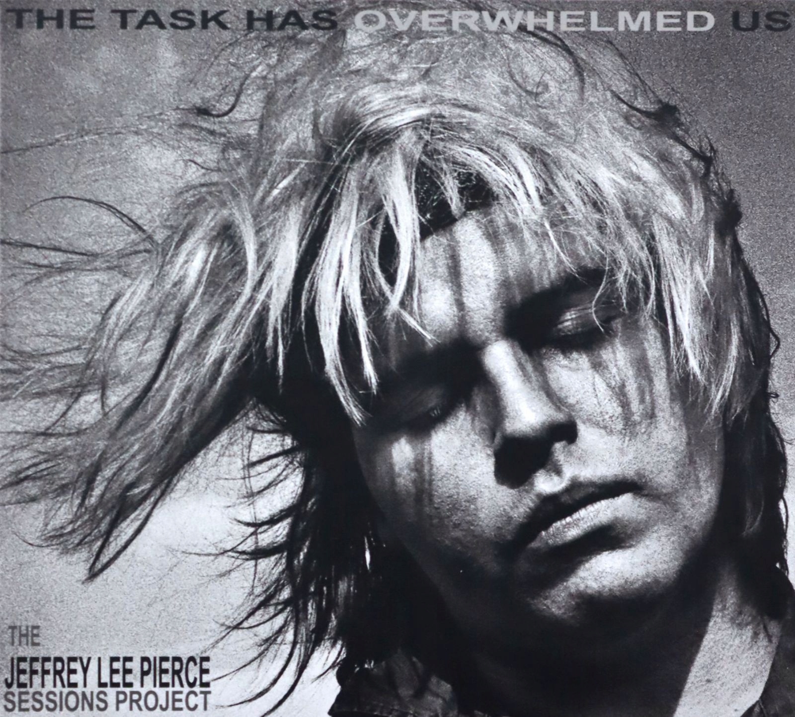 The Jeffrey Lee Pierce Sessions Project: The Task Has Overwhelmed Us [CD]