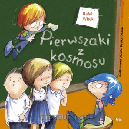 

Pierwszaki z kosmosu Rafał Witek Bis