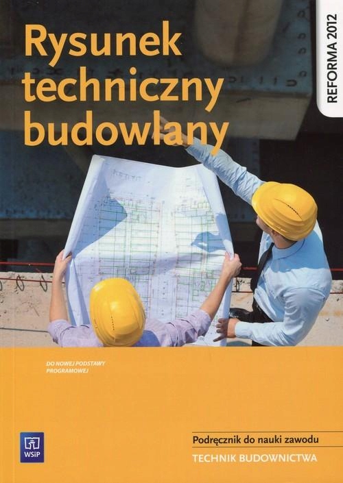 Rysunek techniczny budowlany Podręcznik do nauki zawodu