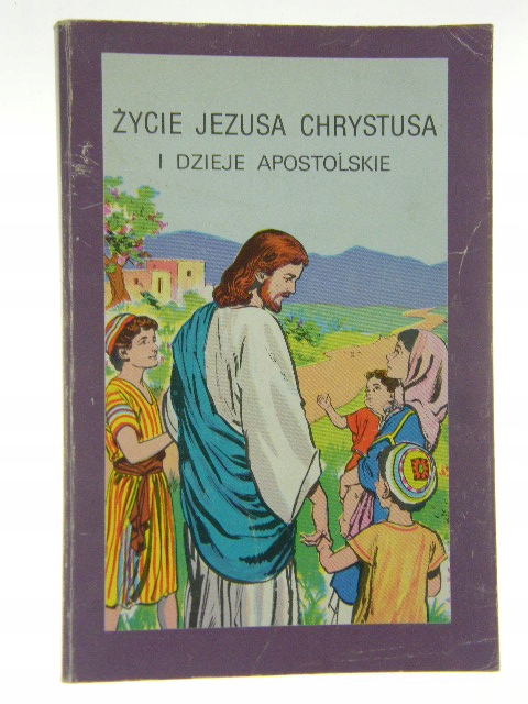 ŻYCIE JEZUSA CHRYSTUSA I DZIEJE APOSTOLSKIE