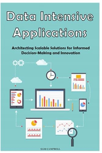 CAMPBELL, SAM Data Intensive Applications: Architecting Scalable Solutions