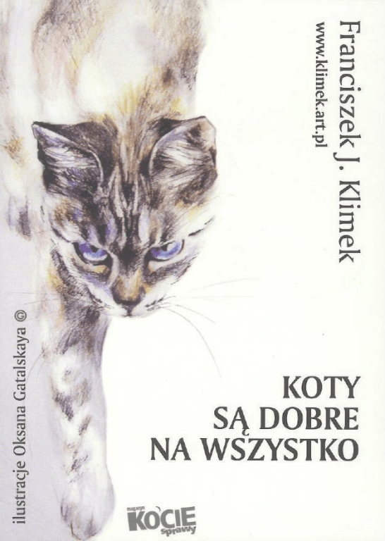 

Koty są dobre na wszystko. Franciszek J. Klimek