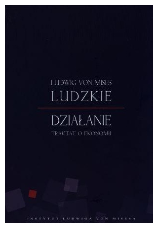 Ludzkie działanie. Ludwig von Mises