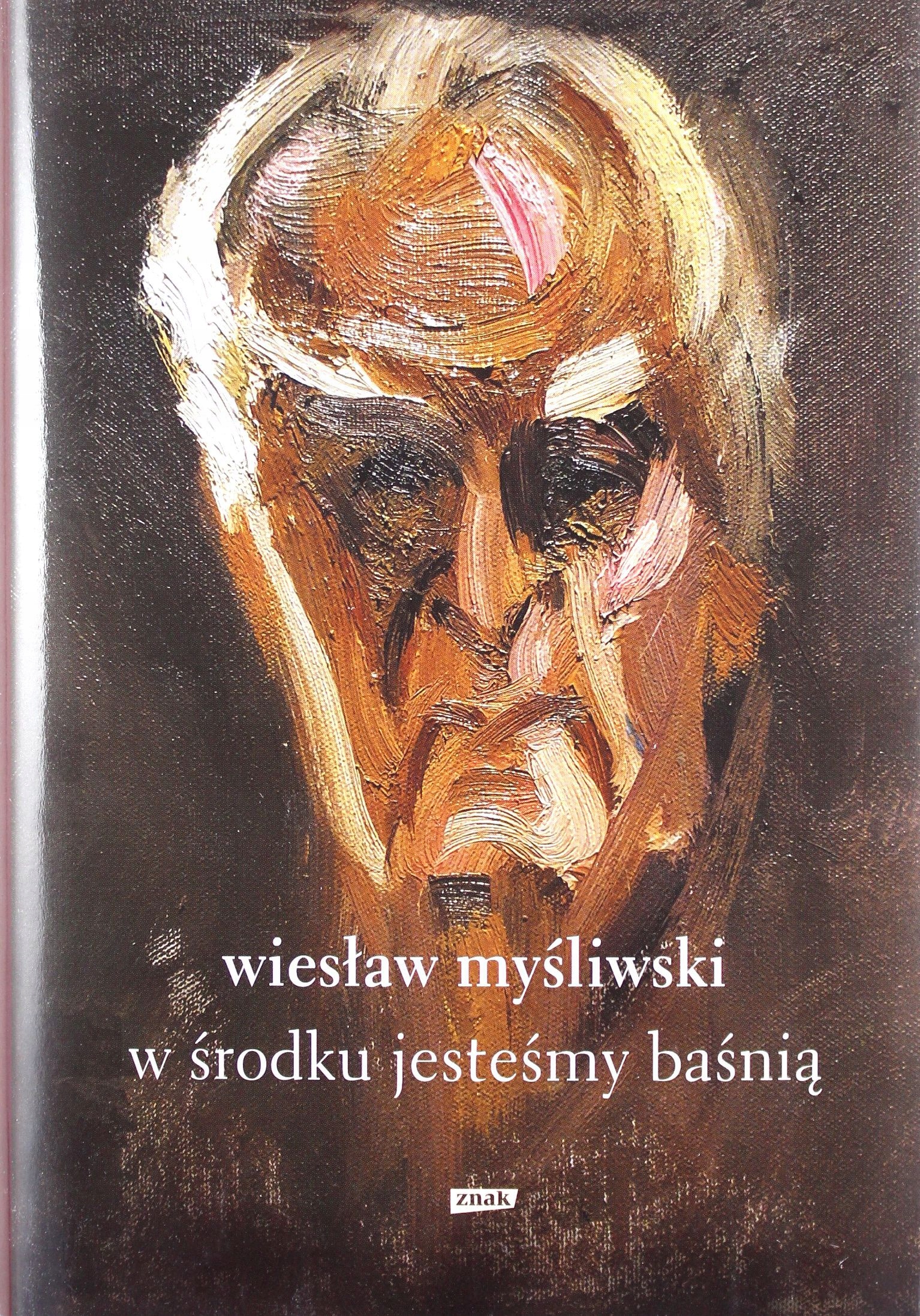 W Środku Jesteśmy Baśnią. Mowy I Rozmowy Wiesław