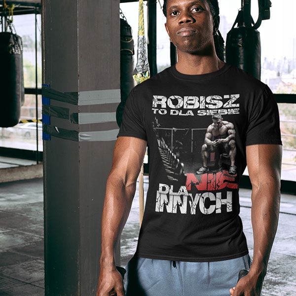 

Koszulka Na Siłownię Robisz To Dla Siebie