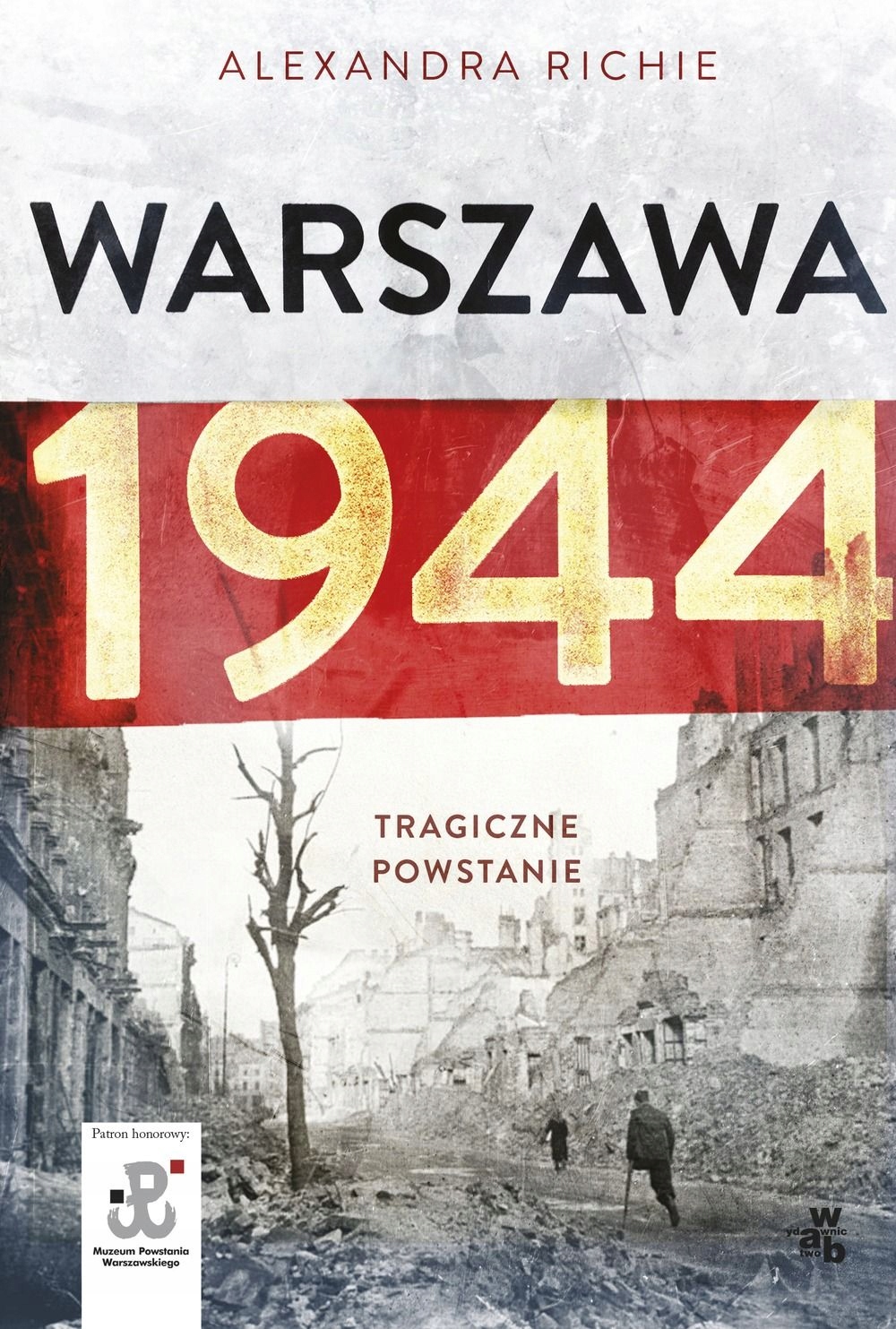 Warszawa 1944 Tragiczne Powstanie Alexandra Richie