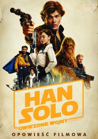 

Han Solo. Gwiezdne Wojny Historie. Opowieść film