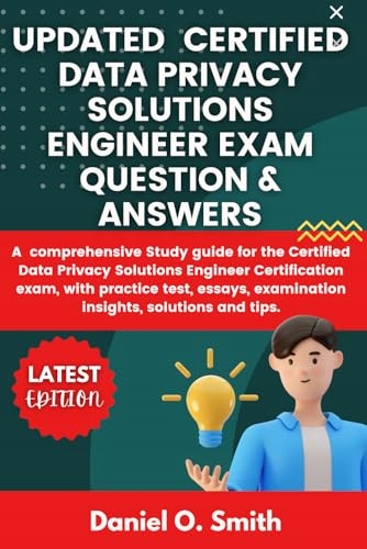 UPDATED CERTIFIED DATA PRIVACY SOLUTIONS ENGINEER EXAM QUESTION &