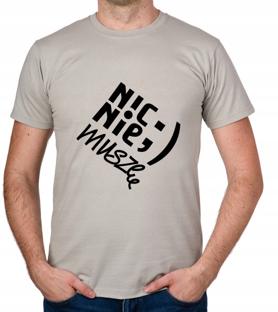 

koszulka Nic Nie Muszę prezent