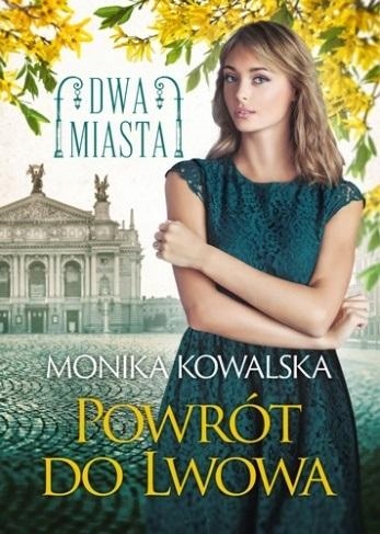 

Dwa Miasta T.4 Powrót Lwowa Monika Kowalska