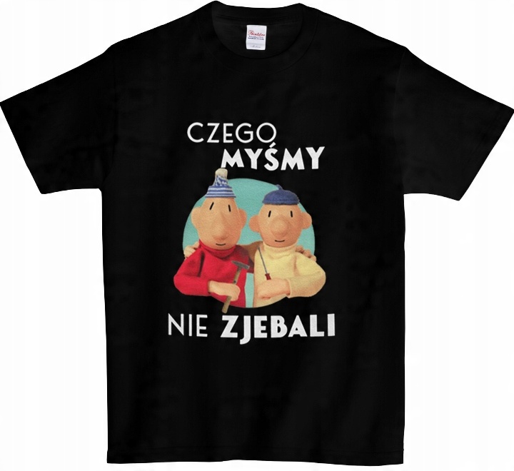 

Koszulka T-shirt Sąsiedzi Czego myśmy nie... Pro