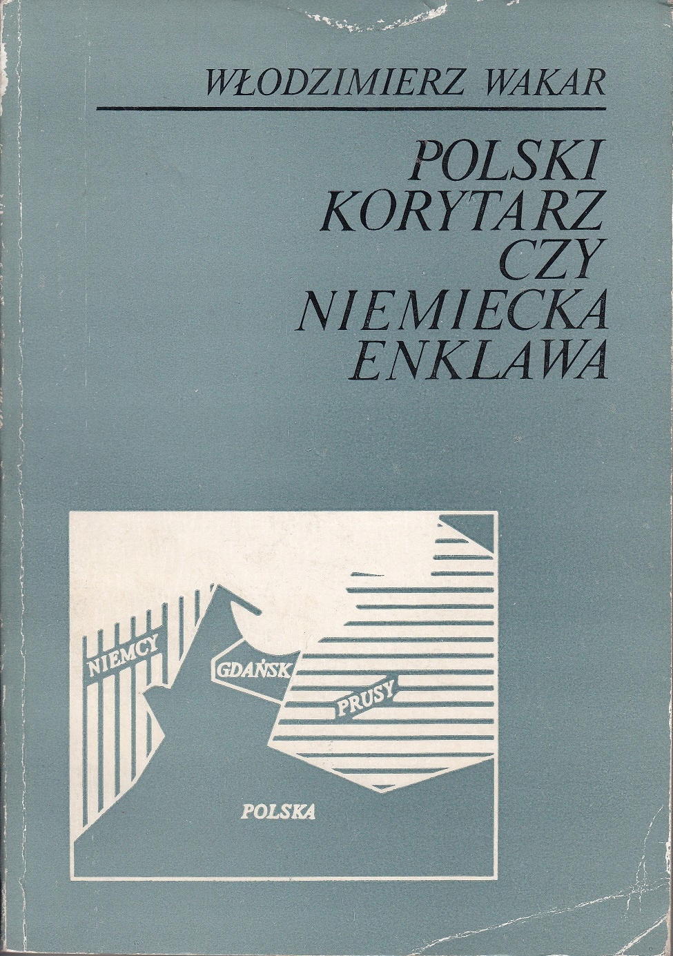 POLSKI KORYTARZ CZY NIEMIECKA ENKLAWA * WAKAR