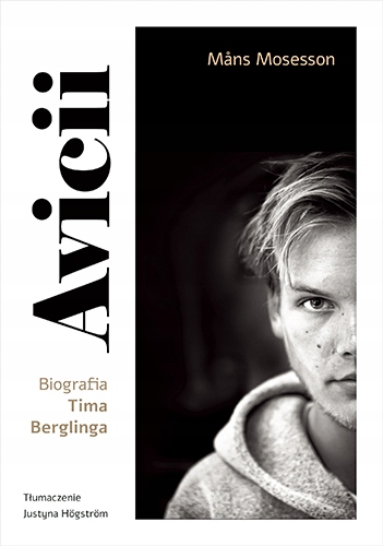 AVICII. BIOGRAFIA TIMA BERGLINGA MANS MOSESSON
