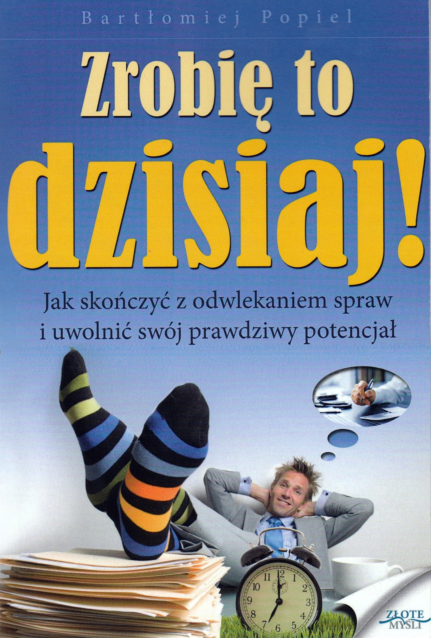 

Zrobię to dzisiaj! Bartłomiej Popiel (n)