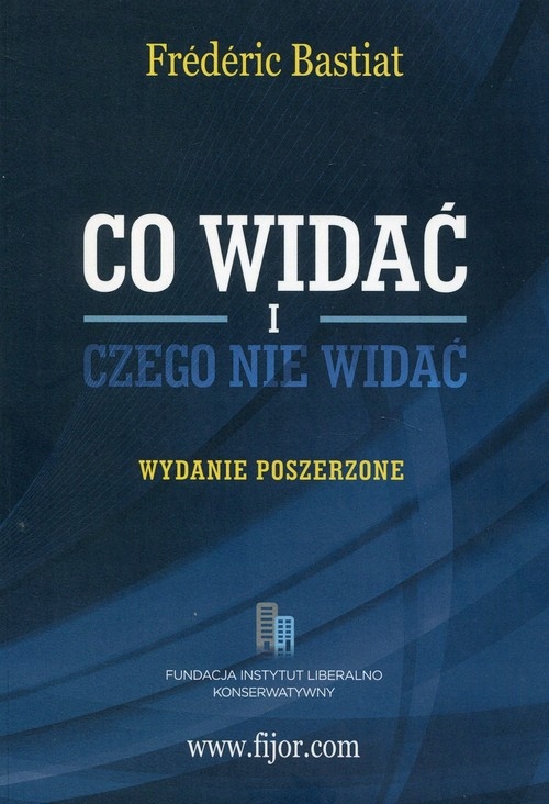 Co widać i czego nie widać Frederic Bastiat