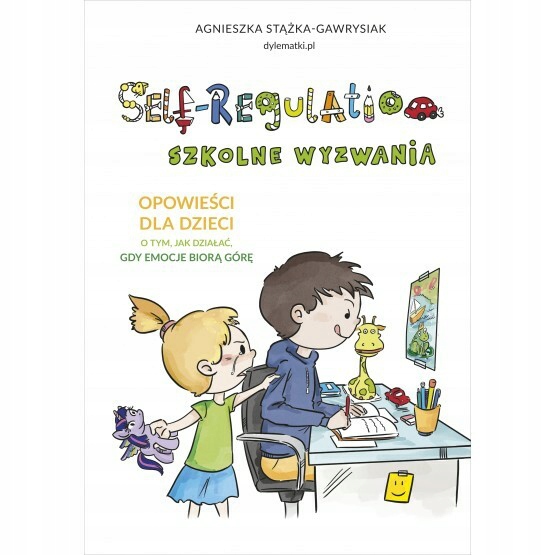

Self-Regulation Szkolne wyzwania Stążka-Gawrysiak