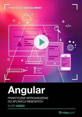 Angular. Kurs video. Praktyczne wprowadzenie do Tytuł Angular. Kurs video. Praktyczne wprowadzenie do aplikacji webowych