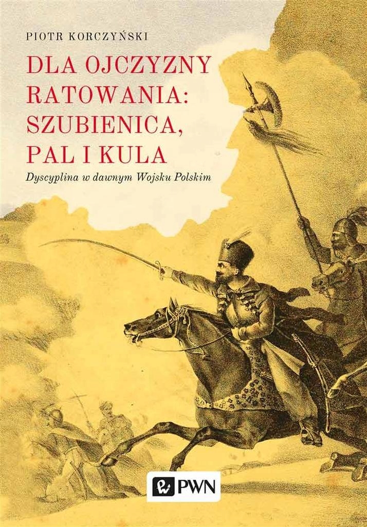 Dla Ojczyzny Ratowania: Szubienica, Pal I Kula