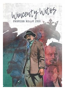 Wincenty Witos. Premier rządu 1920