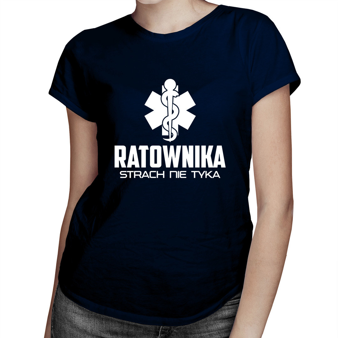 

Ratownika strach nie tyka - koszulka dla niej