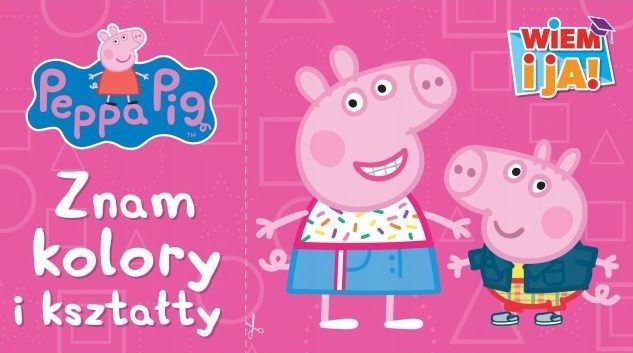 

Świnka Peppa Wiem i ja 5 Znam i kształty Kd