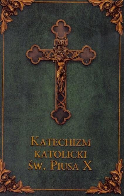 KATECHIZM KATOLICKI ŚW. PIUSA X (ZIELONY)