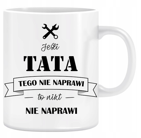 

Kubek Taty Dzień Taty Jeśli Tata tego nie naprawi