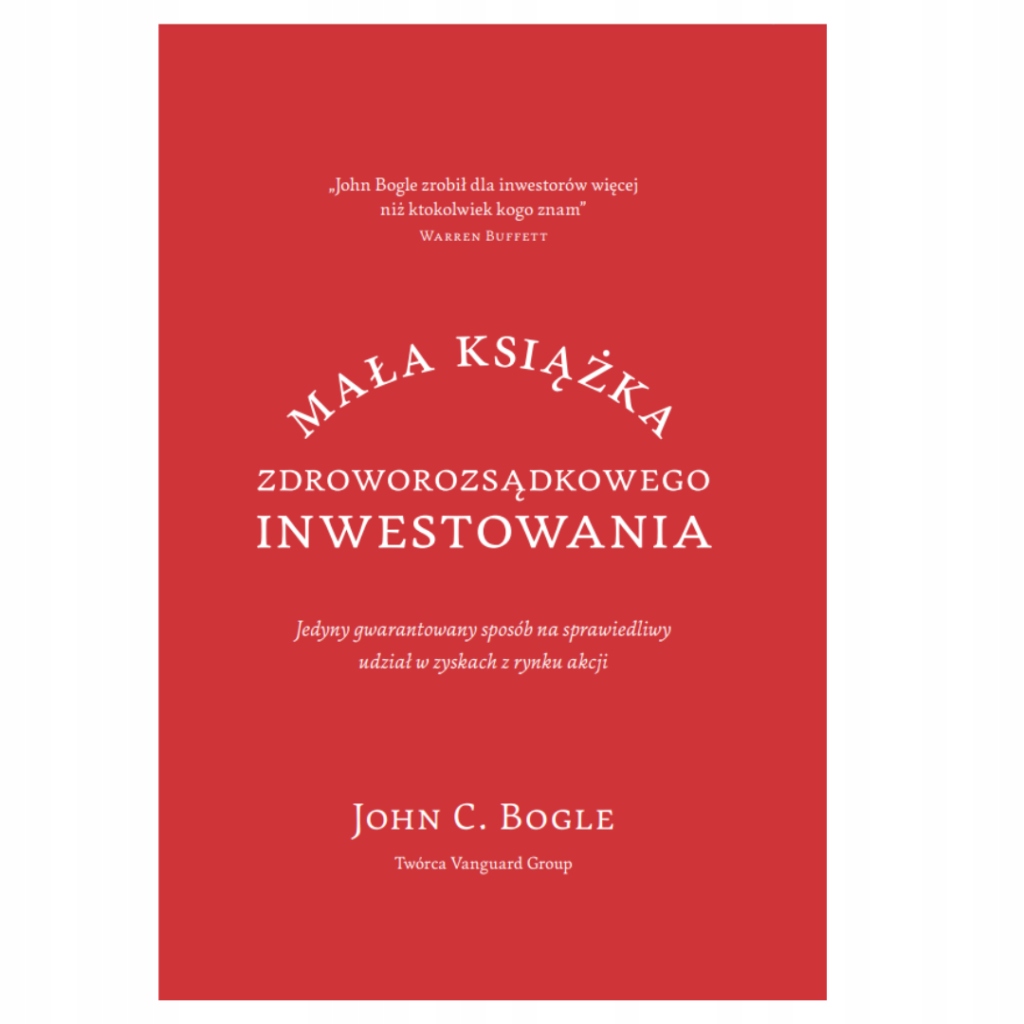 OUTLET: Mała książka zdroworozsądkowego inwestowania - John C. Bogle