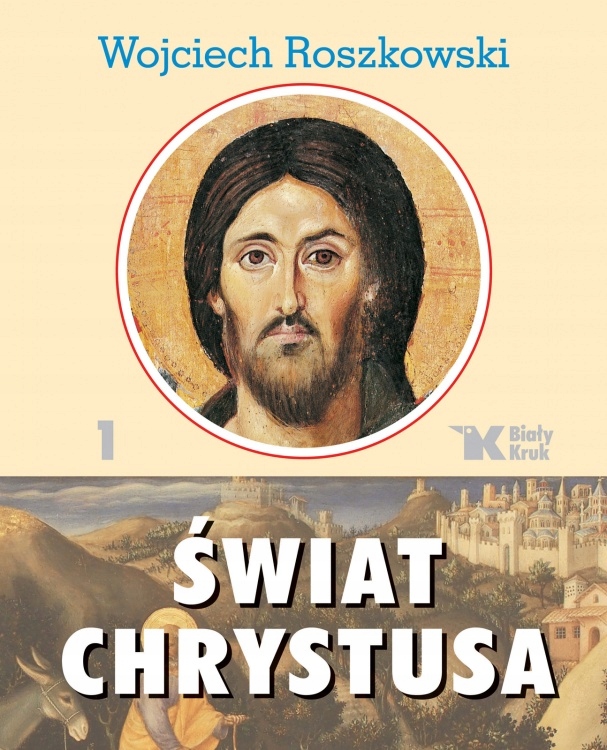 Promocja! ŚWIAT CHRYSTUSA tom 1. Wojciech Roszkowski