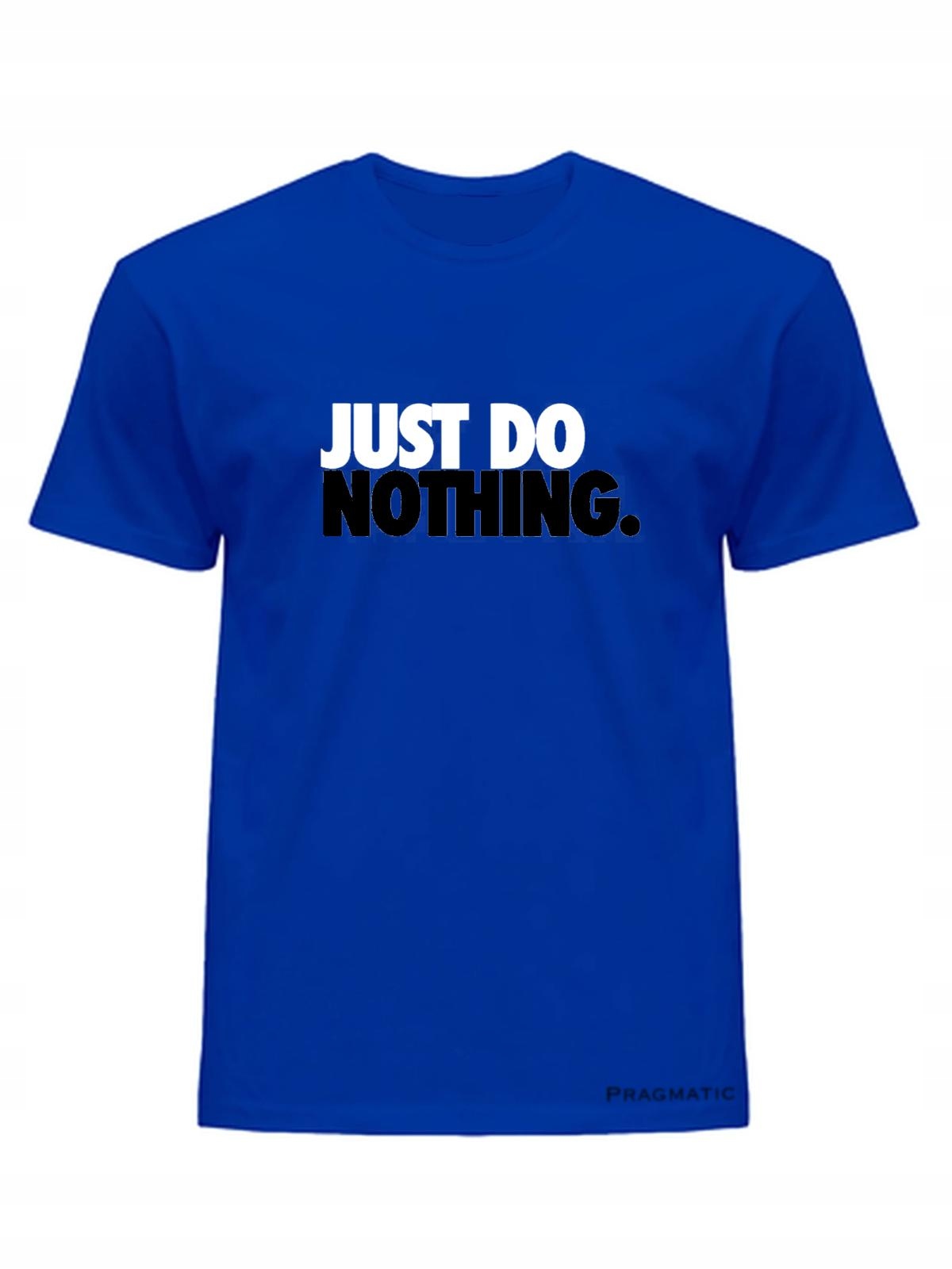 

Koszulka T-shirt Męski Just Do Nothing M