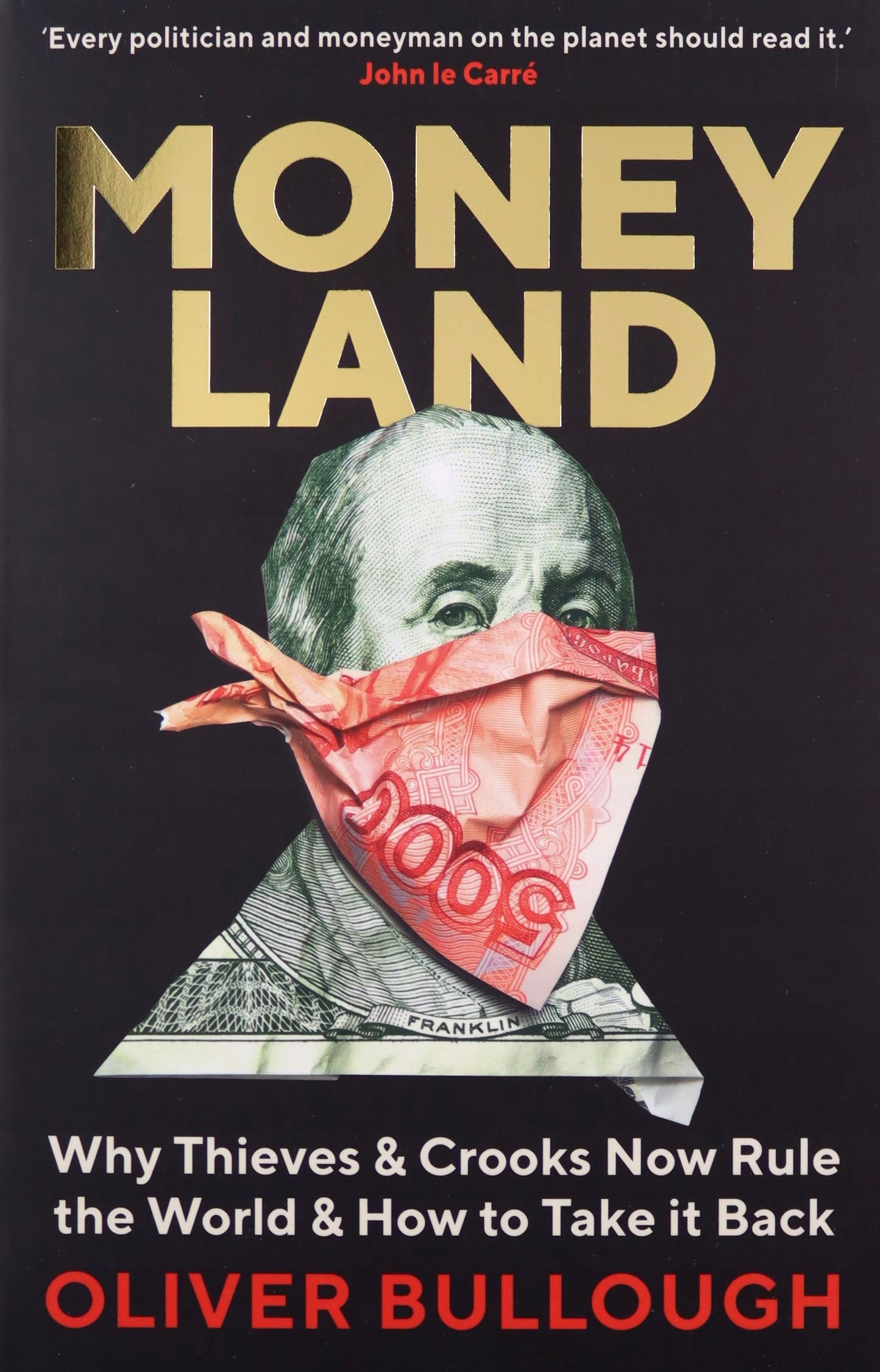 

Moneyland: Why Thieves And Crooks Now Rule The Wor
